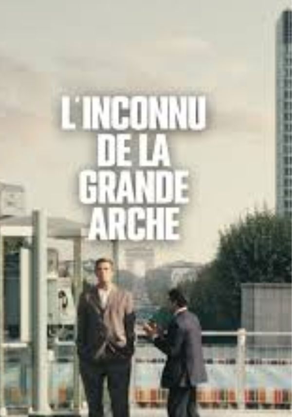 L&rsquo;inconnu de la Grande Arche